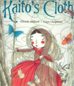 Kaito's Cloth - Glenda Millard, Gaye Chapman
