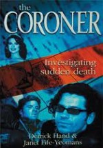 The Coroner: investigating sudden death - Derrick Hand, Janet Fife-Yeomans