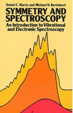 Symmetry and Spectroscopy: An Introduction to Vibrational and Electronic Spectroscopy - Daniel C. Harris, Hopkins Harris, Michael D. Bertolucci