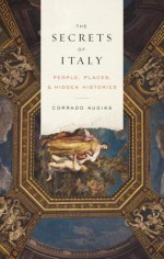 The Secrets of Italy: People, Places, and Hidden Histories - Corrado Augias, Alta L. Price