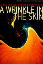 A Wrinkle in the Skin - John Christopher