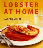 Lobster at Home - Jasper White, Glenn Wolff, Thibault Jeanson, Margery Cantor