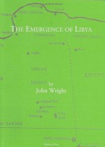 The Emergence Of Libya: Selected Historical Essays - John Wright