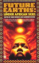 Under African Skies - Mike Resnick, Gardner R. Dozois, Vernor Vinge, Dave Smeds, Naomi Mitchison, Howard Waldrop, Scott Baker, George Guthridge, Bruce Sterling, Janet Gluckman, Ian McDonald, Judith Dubois, M. Shayne Bell, Kim Stanley Robinson, Gregory Benford