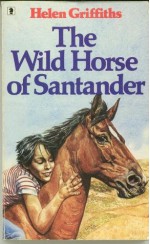 The Wild Horse Of Santander - Helen Griffiths