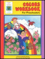 Colors Workbook: For Preschoolers - Martha Cheney