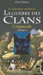 La guerre des clans : la dernière prophétie, Tome 5 : Crépuscule (Broché) - Erin Hunter, Aude Carlier