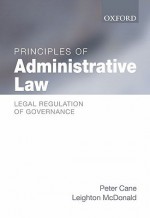 Principles Of Administrative Law: Legal Regulation Of Governance - Peter Cane, Leighton McDonald