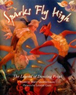 Sparks Fly High: The Legend of Dancing Point - Mary Quattlebaum, Leonid Gore