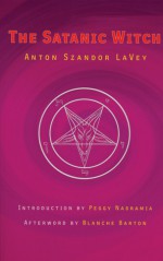 The Satanic Witch - Anton Szandor LaVey, Blanche Barton, Peggy Nadramia