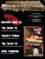 Necrotic Tissue, Issue #1 - R. Scott McCoy, Paige McCoy, Richard Hartman, Daniel I. Russell, Bill Glover, M.A. Korenblium, Brenton Haerr, Nathaniel Lambert, James Stafford, Guy Anthony De Marco, Kelly Dunn, Jor Murphy, Brian Dolton