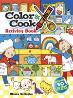 Color & Cook Activity Book with 30 Stickers! - Monica Wellington