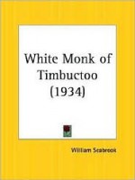 White Monk of Timbuctoo - William Seabrook