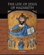 The Life of Jesus of Nazareth - Rush Rhees