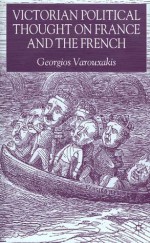 Victorian Political Thought on France and the French - Georgios Varouxakis