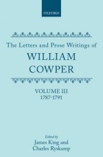 The Letters and Prose Writings of William Cowper: 1787-1791 - William Cowper, James King, Charles Ryskamp