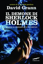 Il demone di Sherlock Holmes - David Grann, Marco Sartori