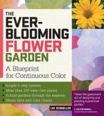 The Ever-Blooming Flower Garden: A Blueprint for Continuous Color - Storey Publishing, Lee Schneller