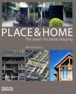 Place & Home: The Search for Better Housing/Prp Architects - Jeremy Melvin; Stephen Mullin; Peter Stewart, PRP Architects, Peter Stewart, Jeremy Melvin, Stephen Mullin