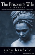 The Prisoner's Wife: A Memoir - Asha Bandele