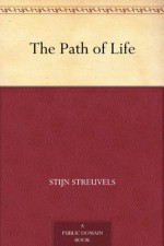 The Path of Life - Stijn Streuvels, Alexander Teixeira de Mattos