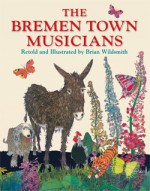 The Bremen Town Musicians - Brian Wildsmith