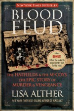 Blood Feud: The Hatfields and the McCoys: The Epic Story of Murder and Vengeance - Lisa Alther, Martha Kaplan