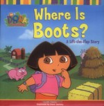 Where Is Boots?: A Lift-the-Flap Story (Dora the Explorer) - Kiki Thorpe, Steven Savitsky