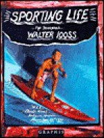 Sporting Life: The Journals...Walter Iooss - Walter Iooss Jr.