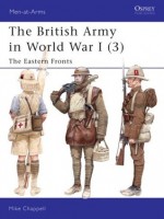 The British Army in World War I (3): The Eastern Fronts - Mike Chappell