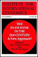 The Ex-Im Bank in the 21st Century: A New Approach? - Gary Clyde Hufbauer, Rita M. Rodriguez