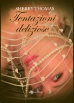 Tentazioni deliziose - Sherry Thomas, G. Biondi