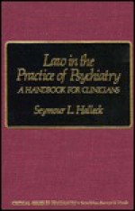 Law in the Practice of Psychiatry: A Handbook for Clinicians - Seymour L. Halleck