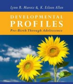 Developmental Profiles: Pre-Birth Through Adolescence - K. Allen, Lynn R. Marotz