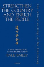 Strengthen the Country and Enrich the People: The Reform Writings of Ma Jianzhong - Jianzhong Ma, Paul Bailey, Bailey Paul