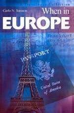 When in Europe: A Travelogue Collection - Carlo N. Samson