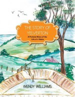 The Story of Yelverton: A Fictional Story of the Life of the Yabbie - Wendy Williams