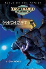 Canyon Quest: The Exciting Start of the Last Chance Detectives! - Jim Ware