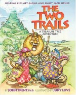 The Two Trails A Treasure Tree Adventure - John T. Trent, Judy Love