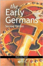 The Early Germans (Second Edition) - Malcolm Todd