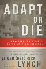 Adapt or Die: Leadership Principles from an American General - Rick Lynch, Mark Dagostino