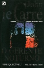 O Gerente Noturno - John le Carré, Eduardo Francisco Alves