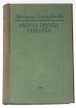 Prosta droga Łukasza - Seweryna Szmaglewska