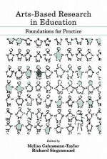 Arts-Based Research in Education: Foundations for Practice (Inquiry and Pedagogy Across Diverse Contexts Series) - Sieges Richard, Richard Sieges, Melisa Cahnmann-Taylor, Sieges Richard