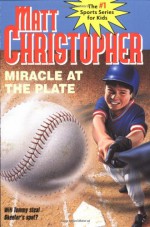 Miracle at the Plate (Matt Christopher Sports Classics) - Matt Christopher, Foster Caddell