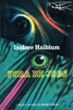 Fora de Jogo - Isidore Haiblum, J. Santos Tavares