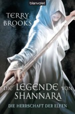 Die Legende von Shannara 02: Die Herrschaft der Elfen (German Edition) - Terry Brooks, Wolfgang Thon