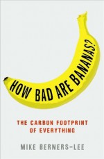 How Bad Are Bananas? - Mike Berners-Lee