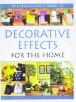 The Search Press Book Of Decorative Effects For The Home - Jane Gordon-Smith, Michelle Powell, Judy Balchin