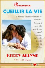 CUEILLIR LA VIE - Kerry Allyne